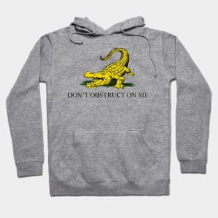 Don't Obstruct Alligator Hoodie